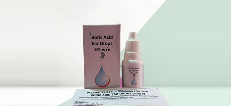 boric acid ear drops manufacturing